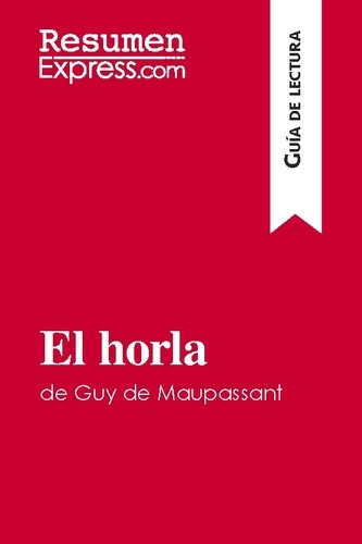 Guía de lectura  El horla de Guy de Maupassant (Guía de lectura). Resumen y análisis completo