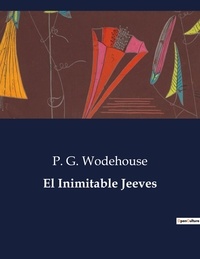 P. G. Wodehouse - Littérature d'Espagne du Siècle d'or à aujourd'hui  : El Inimitable Jeeves - ..