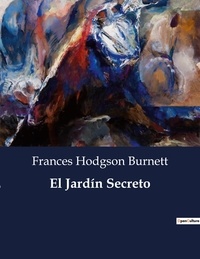 Frances H. Burnett - Littérature d'Espagne du Siècle d'or à aujourd'hui  : El Jardín Secreto - ..