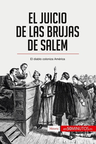 Historia  El juicio de las brujas de Salem. El diablo coloniza América