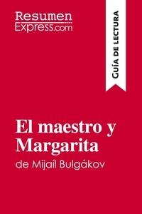  ResumenExpress - Guía de lectura  : El maestro y Margarita de Mijaíl Bulgákov (Guía de lectura) - Resumen y análisis completo.
