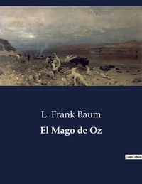 L. Frank Baum - Littérature d'Espagne du Siècle d'or à aujourd'hui  : El mago de oz - ..