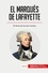 Historia  El marqués de Lafayette. El héroe de los dos mundos