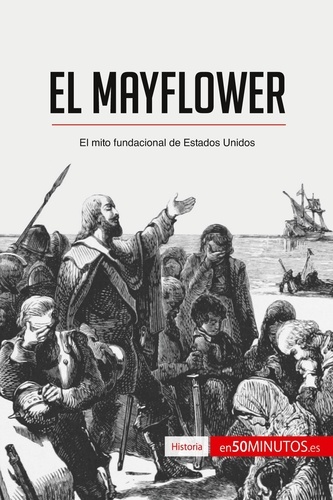 Historia  El Mayflower. El mito fundacional de Estados Unidos