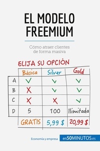  50Minutos - Gestión y Marketing  : El modelo Freemium - Cómo atraer clientes de forma masiva.