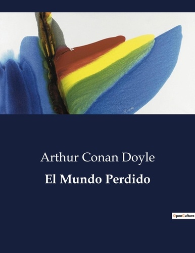 Doyle arthur Conan - Littérature d'Espagne du Siècle d'or à aujourd'hui  : El mundo perdido - ..