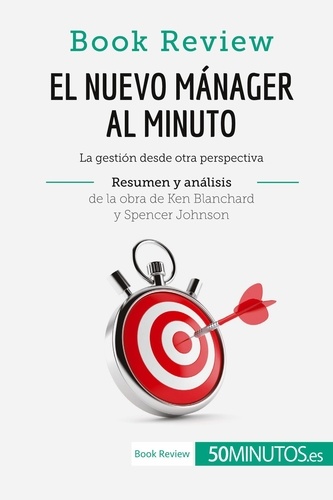  50Minutos - Book Review  : El nuevo mánager al minuto de Ken Blanchard y Spencer Johnson (Análisis de la obra) - La gestión desde otra perspectiva.