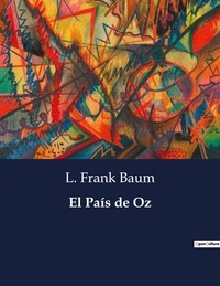 L. Frank Baum - Littérature d'Espagne du Siècle d'or à aujourd'hui  : El pa s de oz - ..