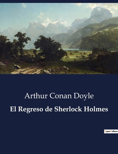 Doyle arthur Conan - Littérature d'Espagne du Siècle d'or à aujourd'hui  : El Regreso de Sherlock Holmes.