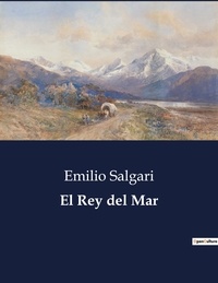 Emilio Salgari - Littérature d'Espagne du Siècle d'or à aujourd'hui  : El Rey del Mar.
