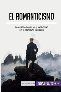 Ouni Monia - Arte y literatura  : El romanticismo - La exaltación del yo y la libertad en la literatura francesa.