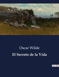 Oscar Wilde - Littérature d'Espagne du Siècle d'or à aujourd'hui  : El Secreto de la Vida - ..