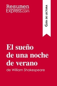  ResumenExpress - Guía de lectura  : El sueño de una noche de verano de William Shakespeare (Guía de lectura) - Resumen y análisis completo.