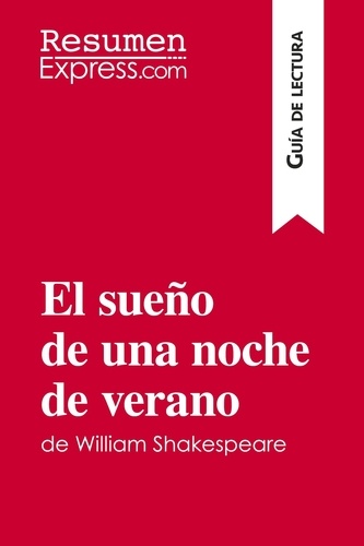 Guía de lectura  El sueño de una noche de verano de William Shakespeare (Guía de lectura). Resumen y análisis completo