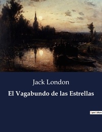 Jack London - Littérature d'Espagne du Siècle d'or à aujourd'hui  : El Vagabundo de las Estrellas.