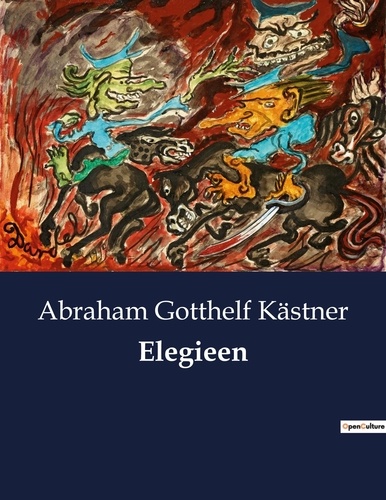 Abraham Gotthelf Kästner - Elegieen.
