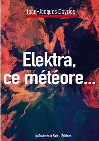 Elektra, ce météore...