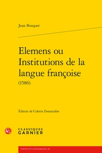 Jean Bosquet - Elemens ou institutions de la langue françoise (1586).