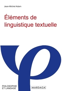 Jean-Michel Adam - Eléments de linguistique textuelle - Théorie et pratique de l'analyse textuelle.