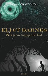Barbara Sonnet-Djebali - Eliot Barnes - La pierre magique de Yod.