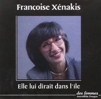 Françoise Xenakis - Elle lui dirait dans l'île. 1 CD audio