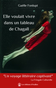 Gaëlle Fonlupt - Elle voulait vivre dans un tableau de Chagall.