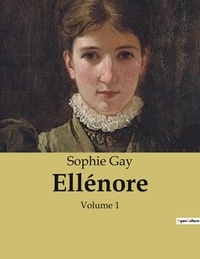 Sophie Gay - Ellénore - Volume 1.