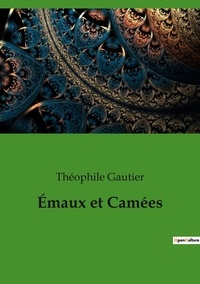 Théophile Gautier - Émaux et Camées.