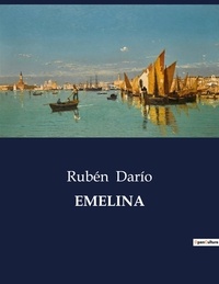 Rubén Darío - Littérature d'Espagne du Siècle d'or à aujourd'hui  : Emelina.
