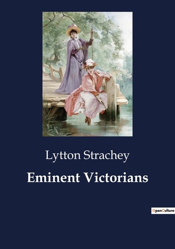 Lytton Strachey - Eminent Victorians.