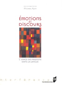 Michael Rinn - Emotions et discours - L'usage des passions dans la langue.
