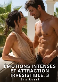 Émotions Intenses et Attraction Irrésistible. 3
