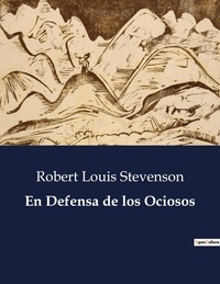 Robert Louis Stevenson - Littérature d'Espagne du Siècle d'or à aujourd'hui  : En Defensa de los Ociosos.