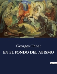 Georges Ohnet - Littérature d'Espagne du Siècle d'or à aujourd'hui  : En el fondo del abismo.