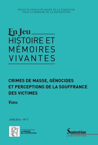 Bernard Hamelin et Yves Lescure - En Jeu N° 7, juin 2016 : Crimes de masse, génocides et perceptions de la souffrance des victimes.