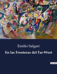 Emilio Salgari - Littérature d'Espagne du Siècle d'or à aujourd'hui  : En las Fronteras del Far-West.
