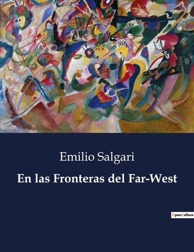 Emilio Salgari - Littérature d'Espagne du Siècle d'or à aujourd'hui  : En las Fronteras del Far-West.