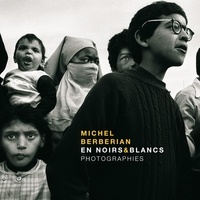 Michel Berberian - En Noirs et Blancs - Photographies humanistes prises entre 1969 et 2013.