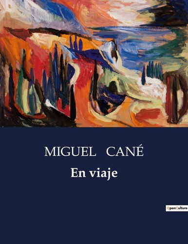 Miguel Cané - Littérature d'Espagne du Siècle d'or à aujourd'hui  : En viaje.