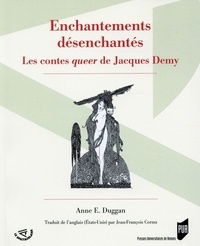 Anne Duggan - Enchantements désenchantés - Les contes queer de Jacques Demy.