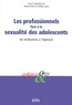 Didier Lauru et Patrice Huerre - Enfances & psy  : Les professionnels face à la sexualité des adolescents - Les institutions à l'épreuve.