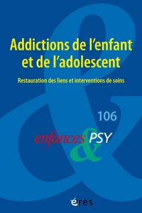 Addictions de l'enfant et de l’adolescent : restauration des liens et interventions de soins