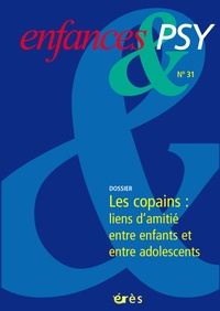Jean-Philippe Raynaud et Danièle Guilbert - Enfances & psy N° 31 : Les copains : liens d'amitié entre enfants et entre adolescents.