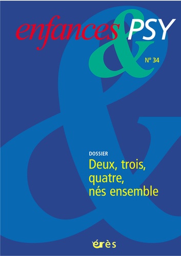 Anne-Sylvie Pelloux et Antoine Leblanc - Enfances & psy N° 34 : Deux, trois, quatre, nés ensembles.