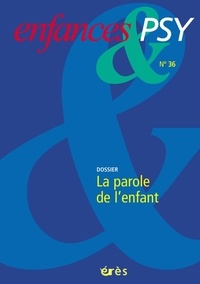 Jean-Louis Le Run et Muriel Eglin - Enfances & psy N° 36 : La parole de l'enfant.
