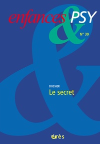 Philippe Duverger et Didier Lauru - Enfances & psy N° 39, Juin 2008 : Le secret.