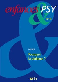 Jean-Louis Le Run et Martine de Maximy - Enfances & psy N° 45 : Pourquoi la violence ?.