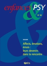 Gisèle Apter et Denis Mellier - Enfances & psy N° 49, Décembre 2010 : Emotions : leurs devenirs dans la rencontre.