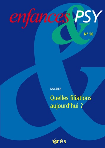 Patrice Huerre et Didier Lauru - Enfances & psy N° 50, Mars 2011 : La filiation aujourd'hui.