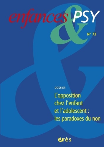  Collectif - Enfances & psy N° 73/2017 : L'opposition chez l'enfant et l'adolescent.